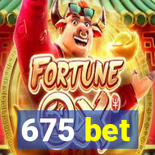 675 bet